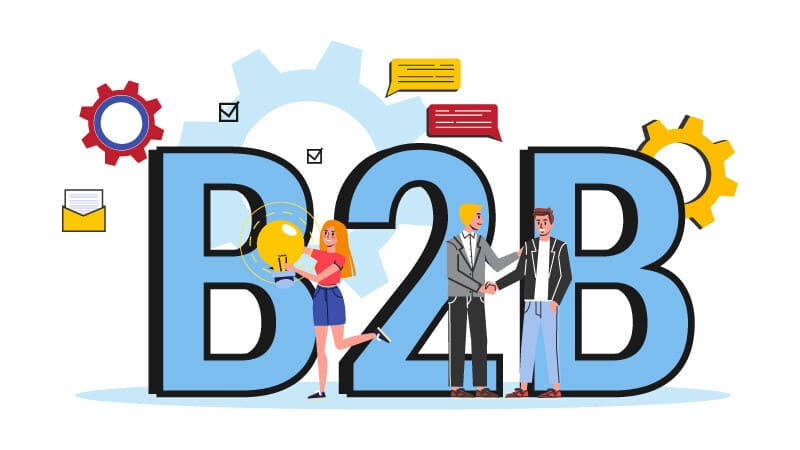 Mô hình kinh doanh B2B là gì? Lựa chọn mô hình phù hợp để tối ưu lợi nhuận.