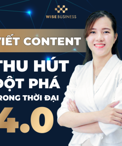 CONTENT ĐỂ THU HÚT KHÁCH HÀNG VÀ ĐỘT PHÁ DOANH SỐ TRONG THỜI ĐẠI 4.0