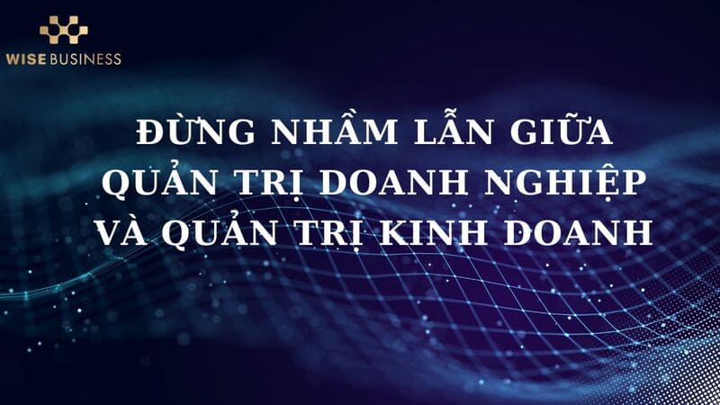quan-tri-doanh-nghiep-la-gi 