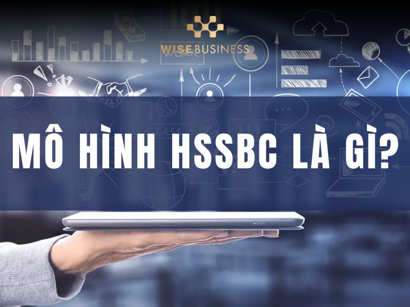 Mô hình HSSBC là gì?