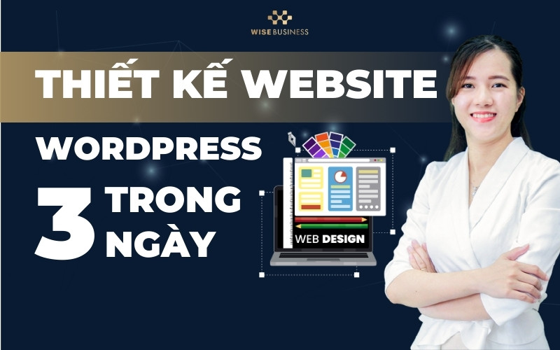THIẾT KẾ WEBSITE BẰNG WORDPRESS TRONG 3 NGÀY