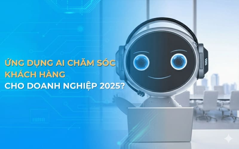 Chatbots Trợ lý ảo chăm sóc khách hàng