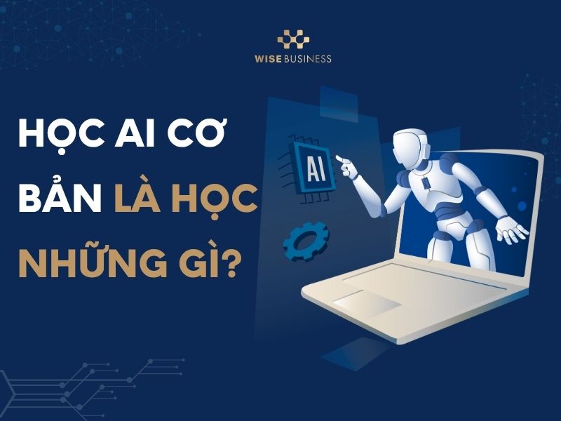 hoc ai co ban la hoc nhung gi