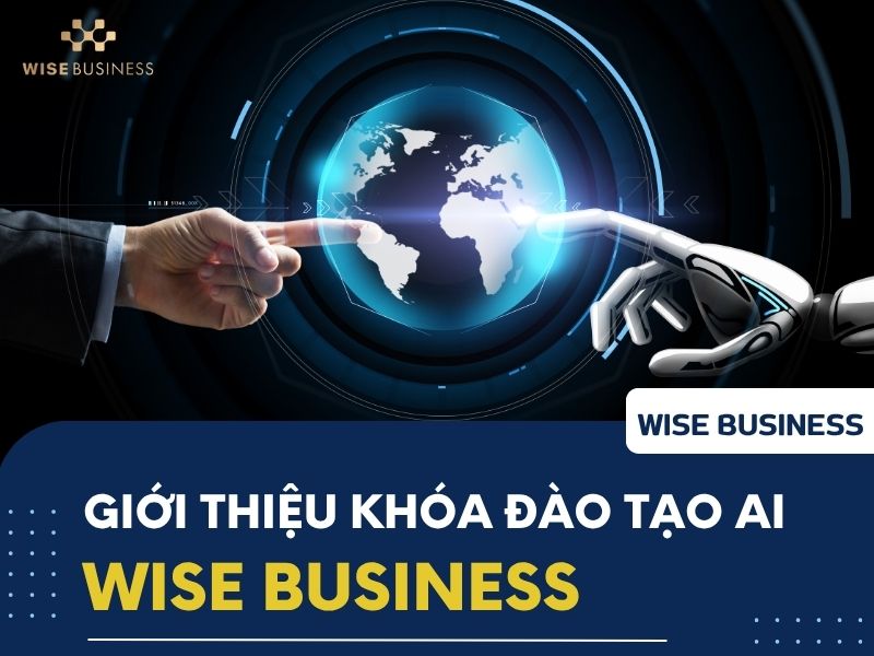 Khóa học Đào tạo Ứng dụng AI tại WISE Business