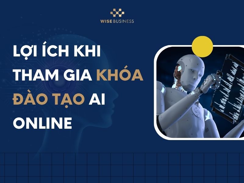 Lợi ích khi tham gia khóa đào tạo AI online