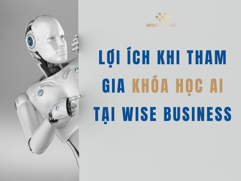 loi ich khi tham gia khoa hoc ai tai wise business