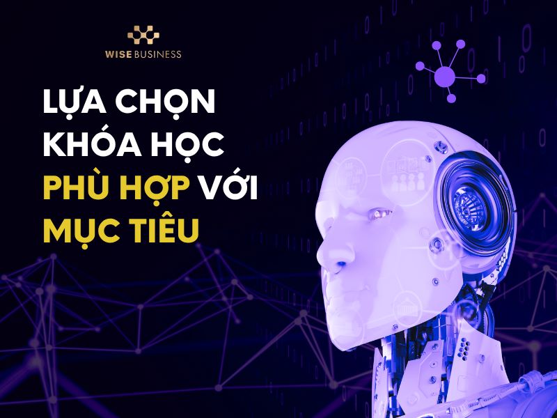 LỰA CHỌN KHÓA HỌC PHÙ HỢP VỚI MỤC TIÊU