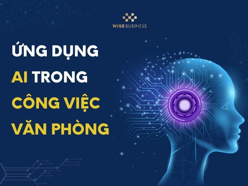 Ứng dụng AI trong công việc văn phòng hằng ngày