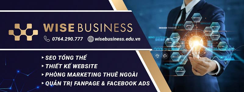 Vì sao nên chọn WISE Business làm đối tác tư vấn Digital Marketing