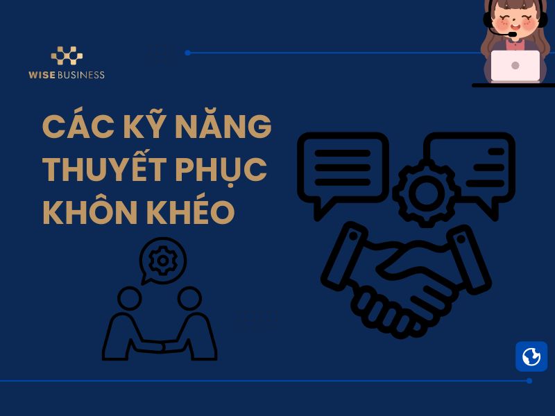 KỸ NĂNG THUYẾT PHỤC TRONG GIAO TIẾP CHÌA KHÓA XÂY DỰNG GIAO TIẾP THUYẾT PHỤC CHUYÊN NGHIỆP
