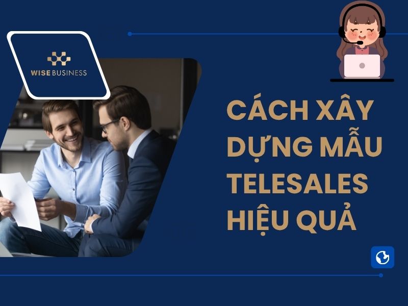 MẪU KỊCH BẢN TELESALES HIỆU QUẢ NHẤT GIÚP TĂNG DOANH SỐ