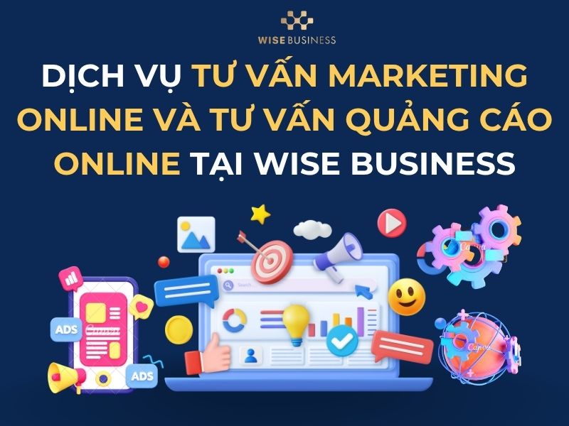 Dịch vụ tư vấn marketing online và tư vấn quảng cáo online tại WISE Business