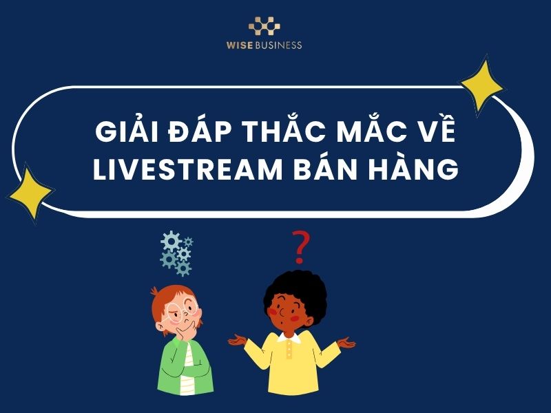 CÁCH LIVESTREAM BÁN HÀNG HIỆU QUẢ: BÍ QUYẾT TĂNG NGƯỜI XEM VÀ CHỐT ĐƠN