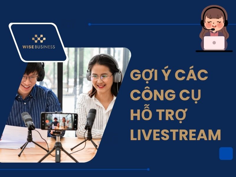 CÁCH LIVESTREAM BÁN HÀNG HIỆU QUẢ: BÍ QUYẾT TĂNG NGƯỜI XEM VÀ CHỐT ĐƠN