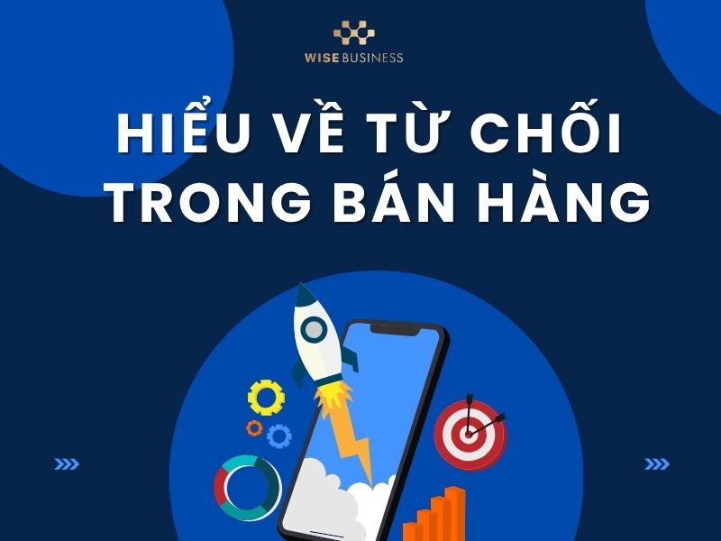 Hiểu về từ chối trong bán hàng
