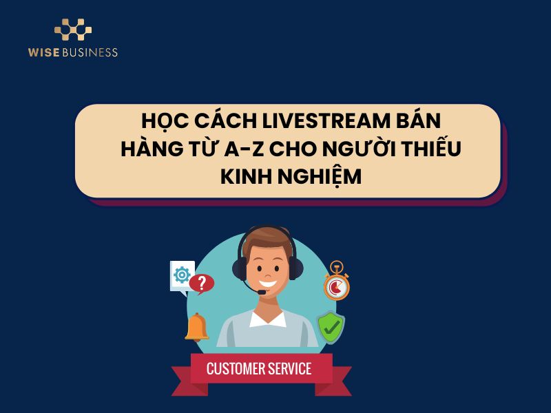 CÁCH LIVESTREAM BÁN HÀNG HIỆU QUẢ: BÍ QUYẾT TĂNG NGƯỜI XEM VÀ CHỐT ĐƠN