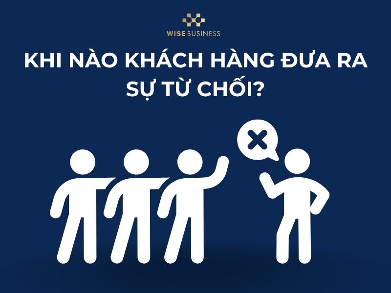 Khi nào khách hàng đưa ra sự từ chối?