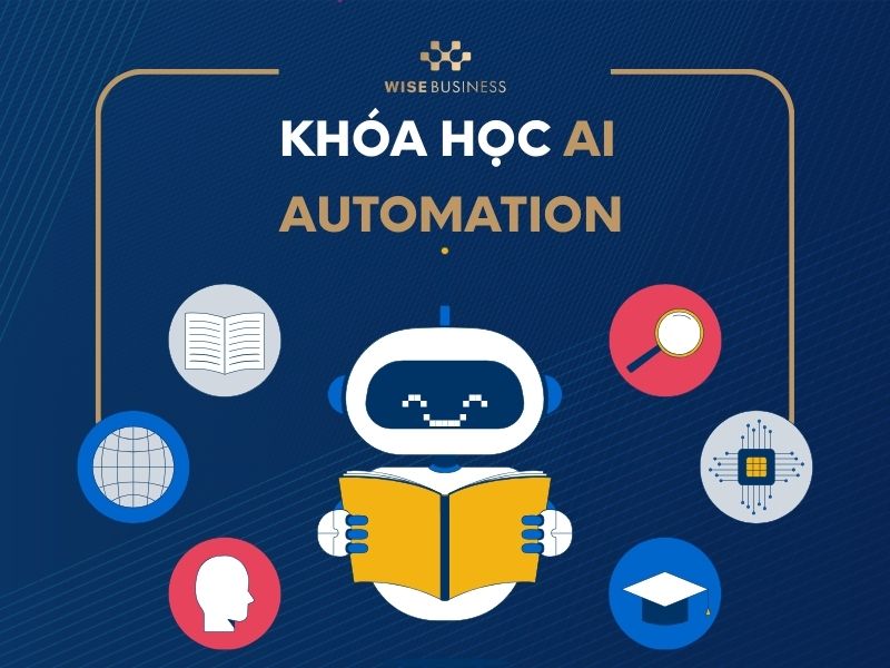 KHÓA HỌC AI AUTOMATION - LỘ TRÌNH LÀM CHỦ TỰ ĐỘNG HÓA BẰNG AI CHO NGƯỜI MỚI BẮT ĐẦU