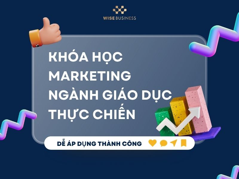 Khóa học marketing ngành giáo dục thực chiến