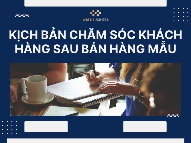 Kịch bản chăm sóc khách hàng sau bán hàng mẫu