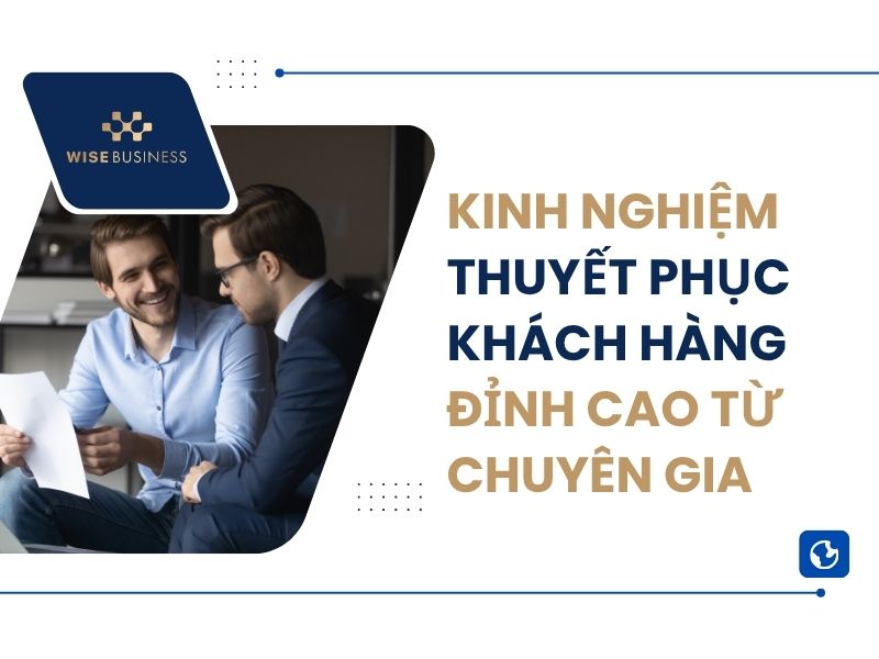 Kinh nghiệm thuyết phục khách hàng