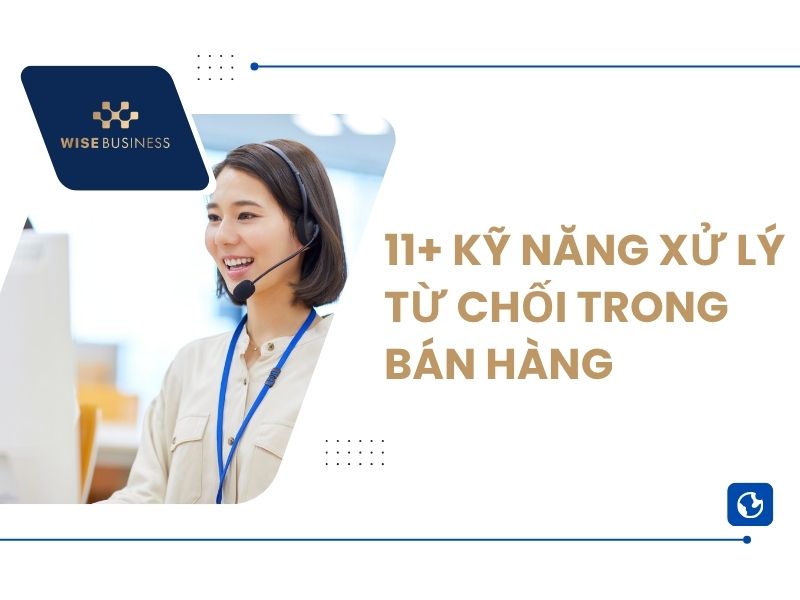 Kỹ năng xử lý từ chối trong bán hàng