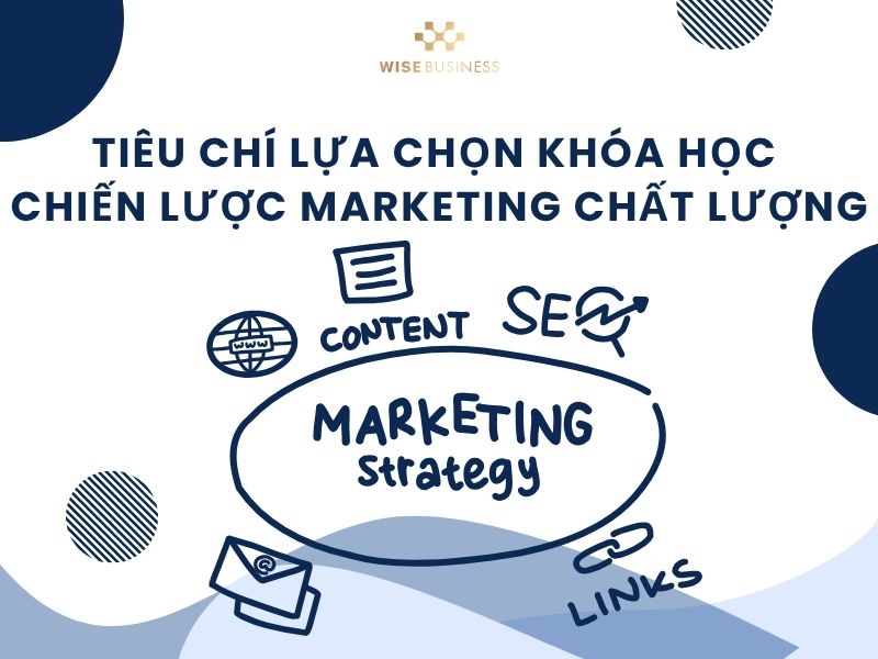 Tiêu chí lựa chọn khóa học chiến lược marketing chất lượng
