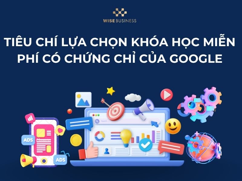 Tiêu chí lựa chọn khóa học miễn phí có chứng chỉ của Google
