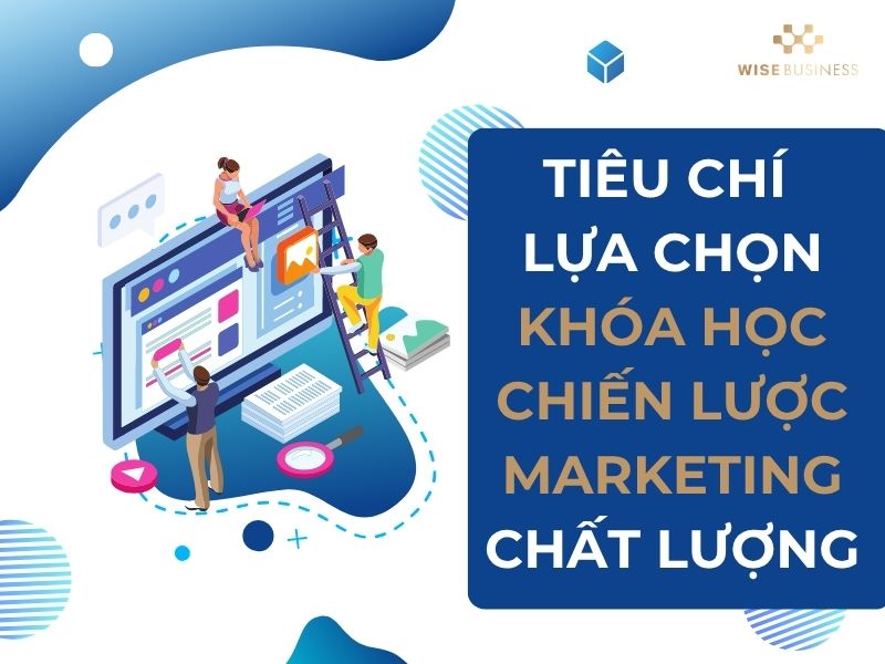 Tiêu chí lựa chọn khóa học chiến lược marketing chất lượng