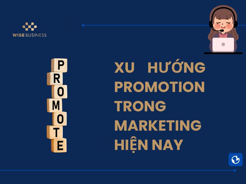 TỪ A - Z VỀ PROMOTION TRONG MARKETING MIX: PHƯƠNG PHÁP XÂY DỰNG CHIẾN LƯỢC XÚC TIẾN HIỆU QUẢ TỪ CON SỐ 0