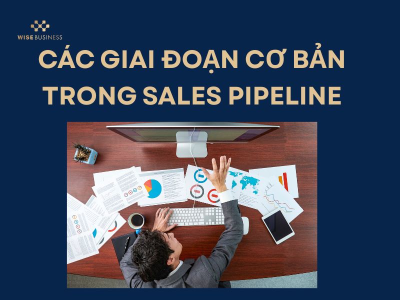 BÍ QUYẾT XÂY DỰNG SALES PIPELINE CHO DOANH NGHIỆP TĂNG DOANH THU NHANH CHÓNG