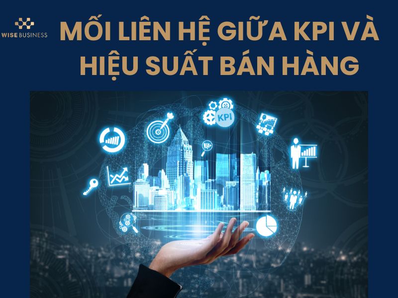 5 CHỈ SỐ KPI CHO NHÂN VIÊN BÁN HÀNG GIÚP TĂNG HIỆU SUẤT ĐỘI NGŨ SALES