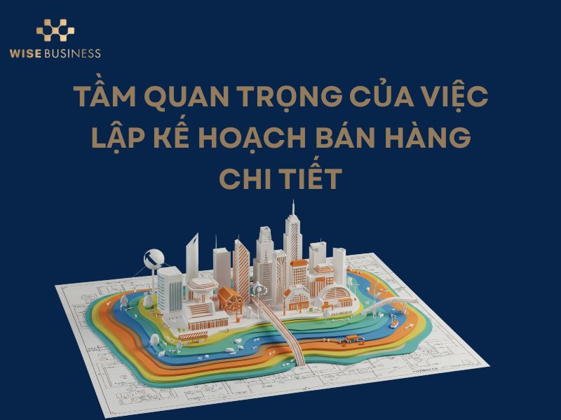 10 MẪU KẾ HOẠCH BÁN HÀNG CHI TIẾT GIÚP TĂNG DOANH SỐ NHANH CHÓNG