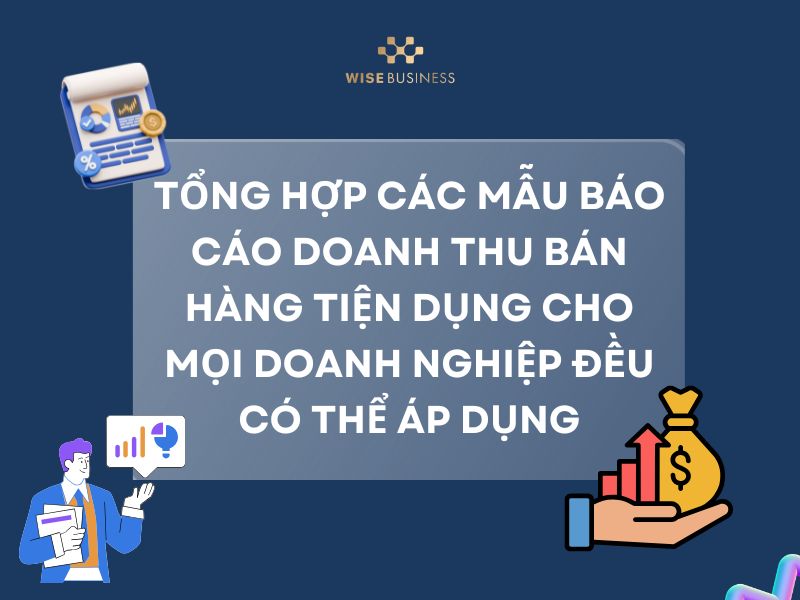 TỔNG HỢP CÁC MẪU BÁO CÁO DOANH THU BÁN HÀNG TIỆN DỤNG CHO MỌI DOANH NGHIỆP ĐỀU CÓ THỂ ÁP DỤNG
