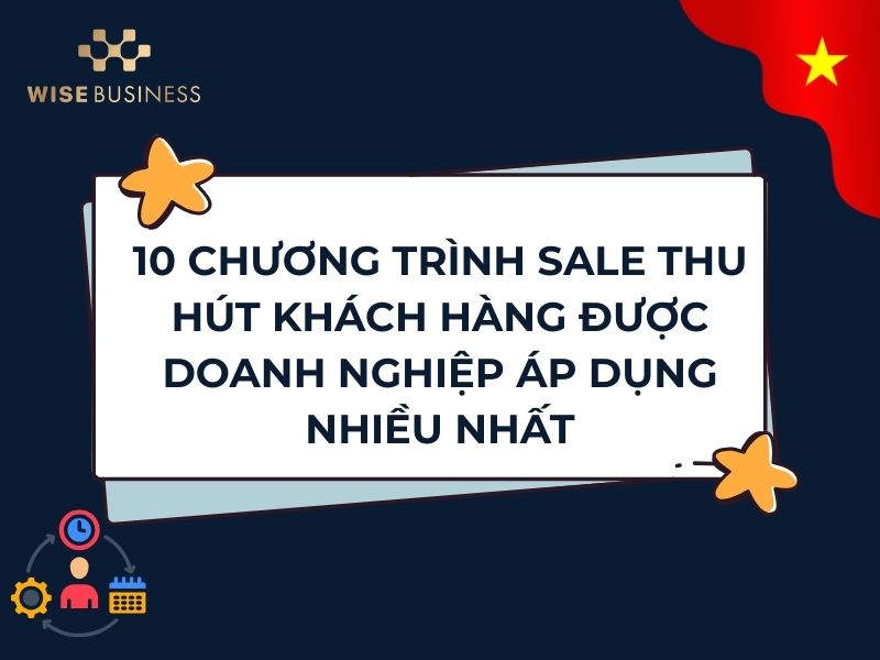 10 CHƯƠNG TRÌNH SALE THU HÚT KHÁCH HÀNG ĐƯỢC DOANH NGHIỆP ÁP DỤNG NHIỀU NHẤT