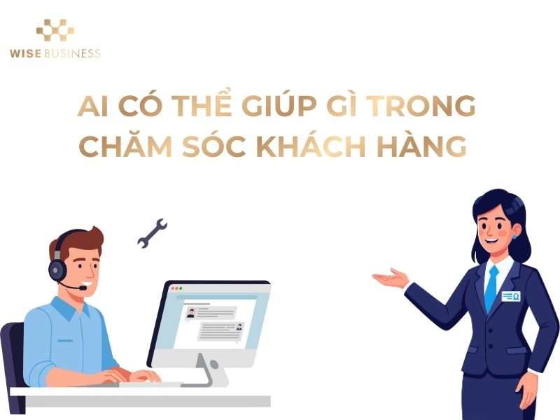 ỨNG DỤNG AI TRONG CHĂM SÓC KHÁCH HÀNG HIỆU QUẢ MÀ DOANH NGHIỆP NÀO CŨNG NÊN ÁP DỤNG