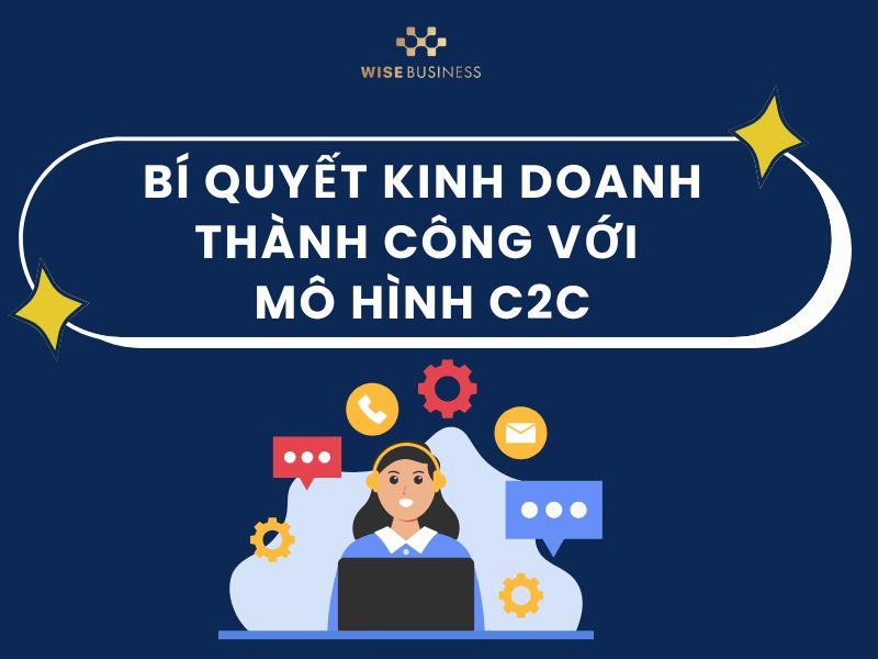 Bí quyết kinh doanh thành công với mô hình C2C