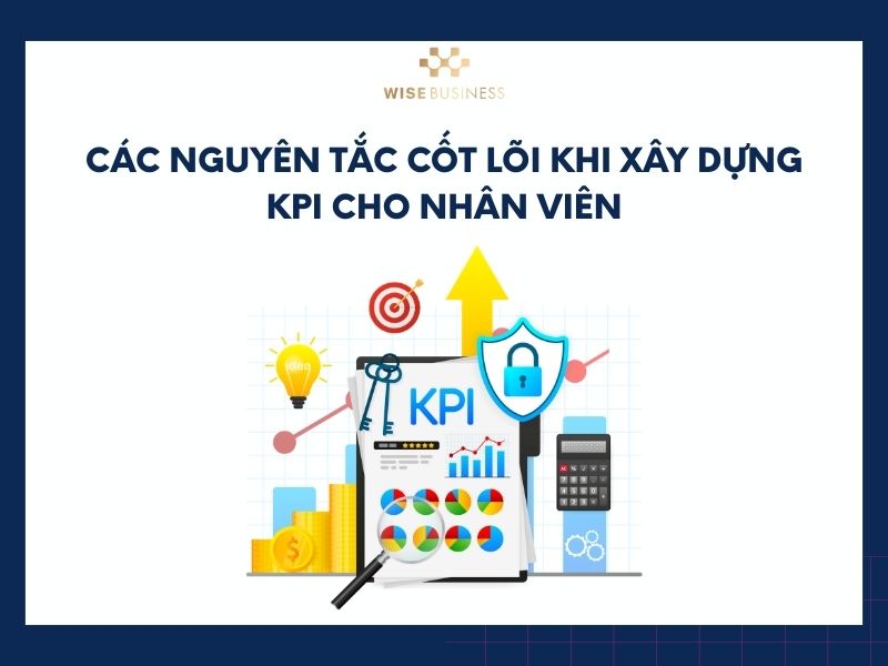 Các nguyên tắc cốt lõi khi xây dựng KPI cho nhân viên