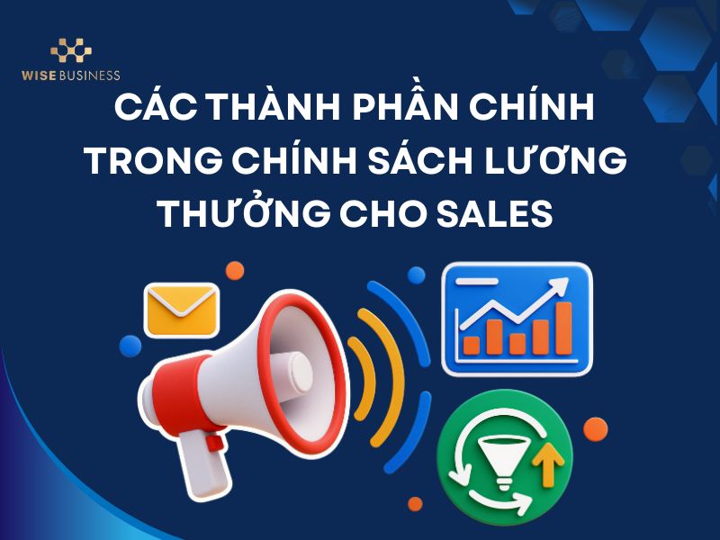 Các thành phần chính trong chính sách lương thưởng cho sales