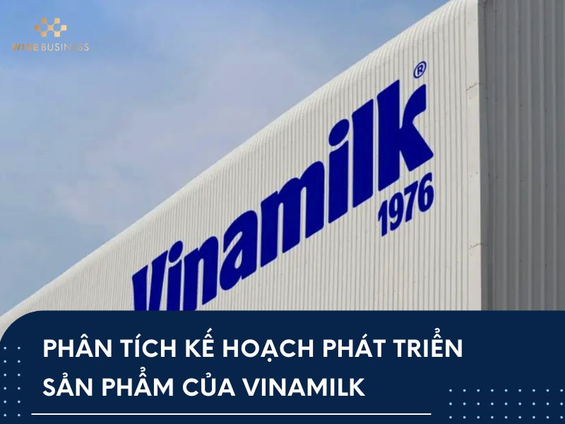 Phân tích kế hoạch phát triển sản phẩm của Vinamilk