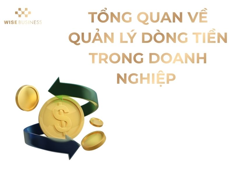 QUẢN LÝ DÒNG TIỀN DOANH NGHIỆP - 7 GIẢI PHÁP KIỂM SOÁT DÒNG TIỀN HIỆU QUẢ