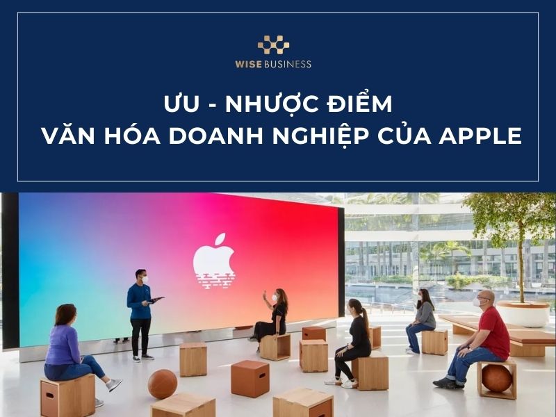 Ưu nhược điểm văn hóa doanh nghiệp của Apple