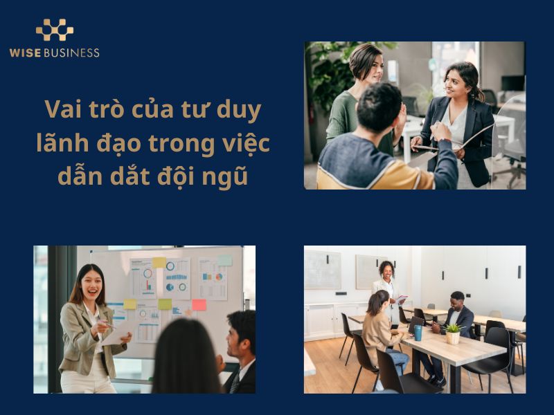 TƯ DUY LÃNH ĐẠO - CHÌA KHÓA DẪN DẮT ĐỘI NGŨ VÀ TỔ CHỨC PHÁT TRIỂN BỀN VỮNG
