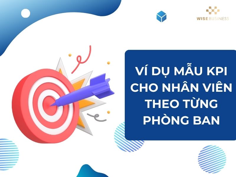 Ví dụ mẫu KPI cho nhân viên theo từng phòng ban