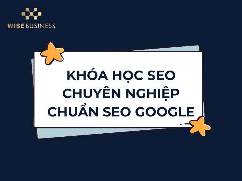 KHÓA HỌC SEO CHUYÊN NGHIỆP CHUẨN SEO GOOGLE