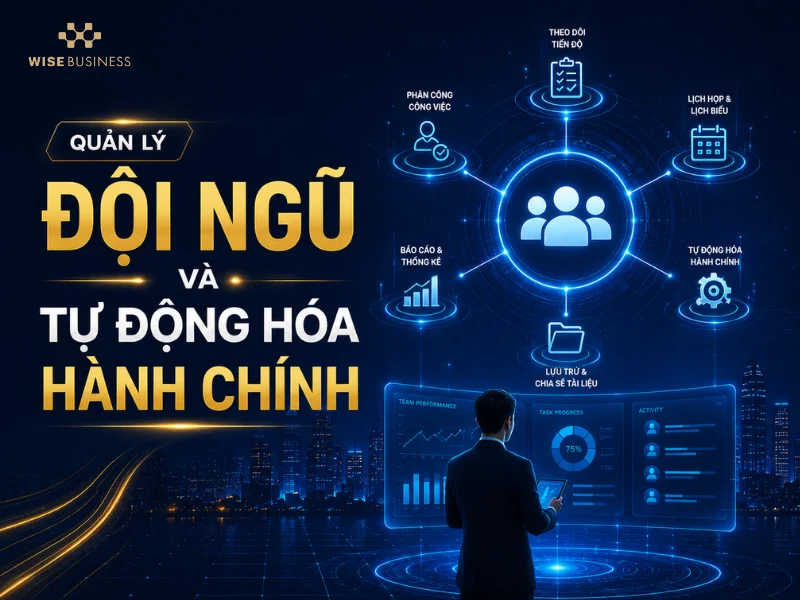 Quản Lý Đội Ngũ Và Tự Động Hóa Hành Chính