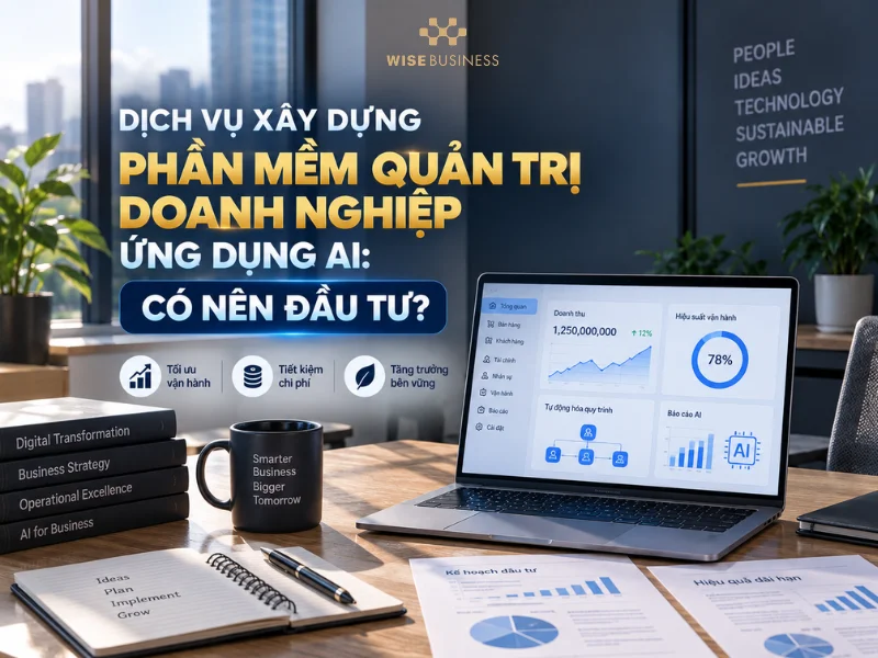 Dịch Vụ Xây Dựng Phần Mềm Quản Trị Doanh Nghiệp Ứng Dụng AI: Có Nên Đầu Tư?