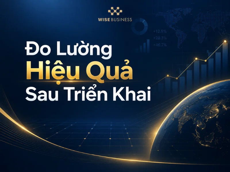 Đo Lường Hiệu Quả Sau Triển Khai