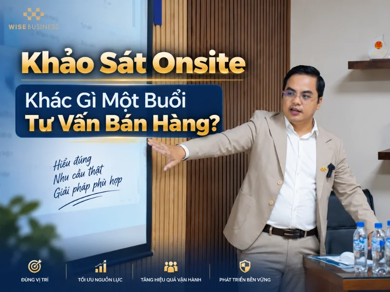 Khảo Sát Onsite Khác Gì Một Buổi Tư Vấn Bán Hàng