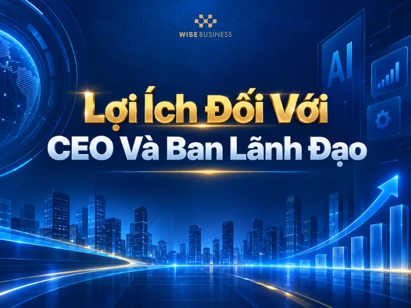 Lợi Ích Đối Với CEO Và Ban Lãnh Đạo